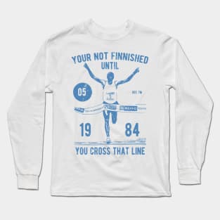 Your Not Finnished Until You Cross That Line Long Sleeve T-Shirt